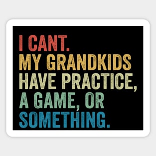 I Can't My Grandkids Have Practice A Game Or Something Sticker